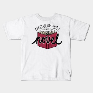 Careful or You'll End Up in My Novel  (red) Kids T-Shirt